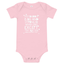 Load image into Gallery viewer, My Daddy Is Big And Strong He Never Cries Except That One Time When We First Met Baby One Piece, Baby Shower Gift