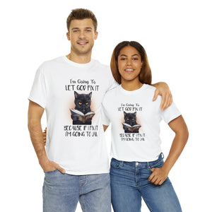 Funny Cat Unisex Short Sleeve Cotton Tee, I'm Going To Let God Fix It Because If I Fix It I'm Going To Jail, Cat Lover Shirt