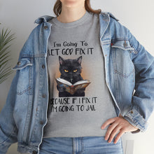 Load image into Gallery viewer, Funny Cat Unisex Short Sleeve Cotton Tee, I&#39;m Going To Let God Fix It Because If I Fix It I&#39;m Going To Jail, Cat Lover Shirt