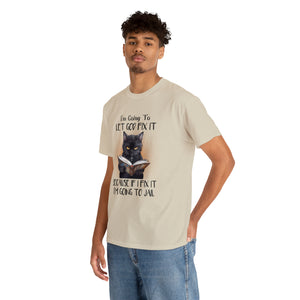 Funny Cat Unisex Short Sleeve Cotton Tee, I'm Going To Let God Fix It Because If I Fix It I'm Going To Jail, Cat Lover Shirt