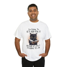 Load image into Gallery viewer, Funny Cat Unisex Short Sleeve Cotton Tee, I&#39;m Going To Let God Fix It Because If I Fix It I&#39;m Going To Jail, Cat Lover Shirt