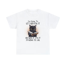 Load image into Gallery viewer, Funny Cat Unisex Short Sleeve Cotton Tee, I&#39;m Going To Let God Fix It Because If I Fix It I&#39;m Going To Jail, Cat Lover Shirt