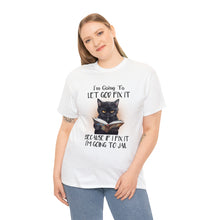 Load image into Gallery viewer, Funny Cat Unisex Short Sleeve Cotton Tee, I&#39;m Going To Let God Fix It Because If I Fix It I&#39;m Going To Jail, Cat Lover Shirt