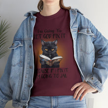 Load image into Gallery viewer, Funny Cat Unisex Short Sleeve Cotton Tee, I&#39;m Going To Let God Fix It Because If I Fix It I&#39;m Going To Jail, Cat Lover Shirt