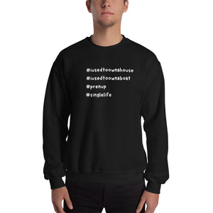 Men's funny Unisex Sweatshirt, #I used to Own A House, I used to Own A Boat, #prenup...