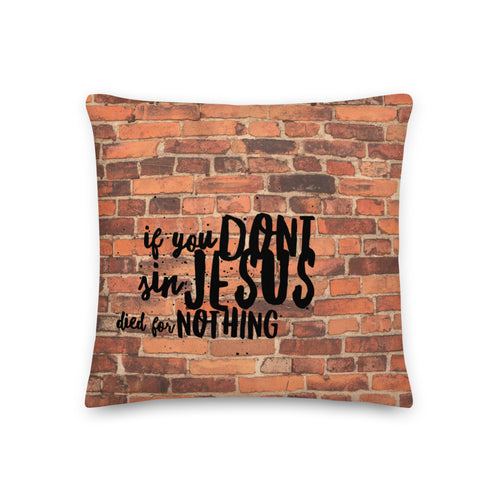 Brick Wall With Graffiti Design Premium Throw Pillow (If You Don't Sin Jesus Died For Nothing)