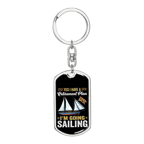 Yes I Have A Retirement Plan I'm Going Sailing Funny Nautical Keychain, Nautical keyring, Gift For Sailors