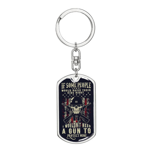 If Some People Would Raise Their Kids Right I Wouldn't Need A Gun To Protect Mine, Gift For Mom, Gift For Dad, Parent's Dog Tag Necklace