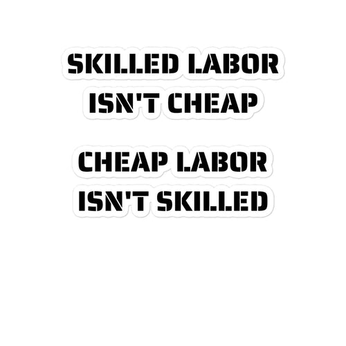 Skilled Labor Isn't Cheap  Cheap Labor Isn't Skilled Bubble-free stickers, Shop stickers, Toolbox Sticker