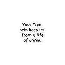 Load image into Gallery viewer, Funny Tip Jar Bubble-free stickers, Music Band Tip Jar, Your Tips Help Keep Us From A Life Of Crime