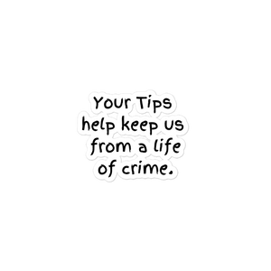 Funny Tip Jar Bubble-free stickers, Music Band Tip Jar, Your Tips Help Keep Us From A Life Of Crime