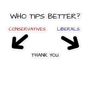 Funny Tip Jar Sign Bubble-free stickers, Who Tips Better Conservatives or Liberals?