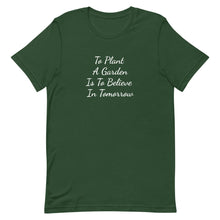 Load image into Gallery viewer, To Plant A Garden Is To Believe In Tomorrow Short-Sleeve Unisex T-Shirt