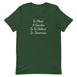 To Plant A Garden Is To Believe In Tomorrow Short-Sleeve Unisex T-Shirt