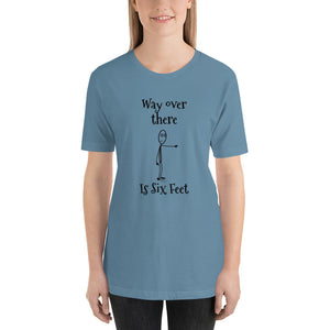 Way Over There Is Six Feet Short-Sleeve Unisex T-Shirt