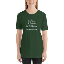 Load image into Gallery viewer, To Plant A Garden Is To Believe In Tomorrow Short-Sleeve Unisex T-Shirt