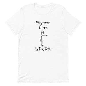 Way Over There Is Six Feet Short-Sleeve Unisex T-Shirt