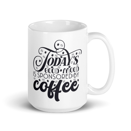 Today's Good Mood Is Sponsored By Coffee Mug