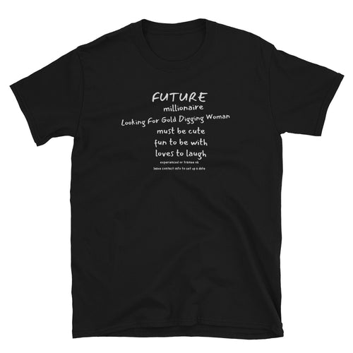 Funny Short-Sleeve Unisex T-Shirt, Future Millionaire Looking For..., Gift For Him