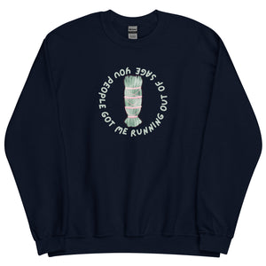 Funny Unisex Sweatshirt, You People Got Me Running Out Of Sage, Sage Smudging Humor