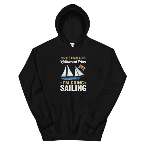 Sailing Unisex Hoodie, Retirement Plan Nautical Hoodie, Gift For Sailor