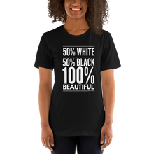 Load image into Gallery viewer, 50% White 50% Black 100% Beautiful Short-Sleeve Unisex T-Shirt, Biracial Pride, Mixed Race Shirt, Mulatto Pride