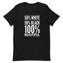 Load image into Gallery viewer, 50% White 50% Black 100% Beautiful Short-Sleeve Unisex T-Shirt, Biracial Pride, Mixed Race Shirt, Mulatto Pride