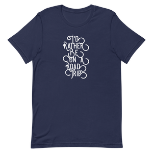 I'd Rather Be On A Road Trip Short-Sleeve Unisex T-Shirt, Travel Shirt, Road Trip USA, Road Trippin'