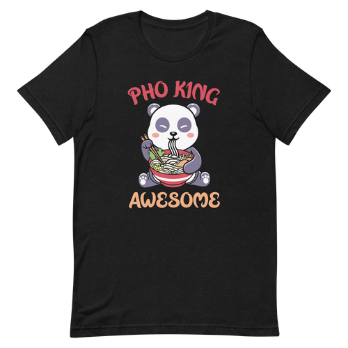 Funny Pho Unisex t-shirt, Pho King Awesome, Gift For Pho Lover, Pho Restaurant Staff Shirt