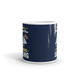 Funny Sailing White glossy mug, Yes I Have A retirement Plan I Plan On Going Sailing, Gift For Sailor, Gift For Boater