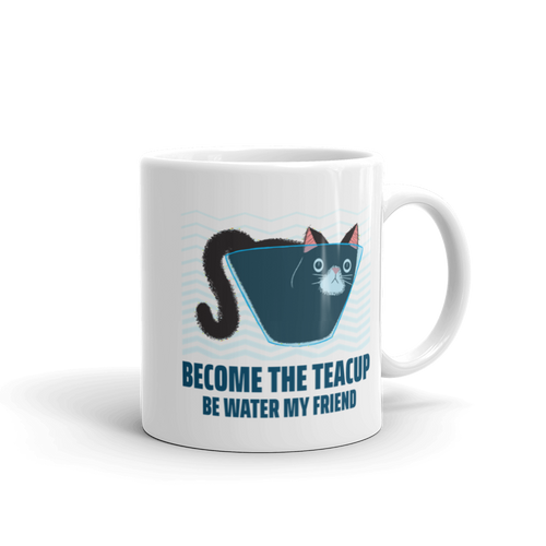 Become The Teacup Be Water My Friend White glossy mug, Funny Mug, Martial Arts Mug, Funny Cat Mug