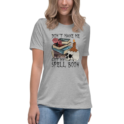 Women's Relaxed Halloween T-Shirt, Don't Make Me Get My Spell Book