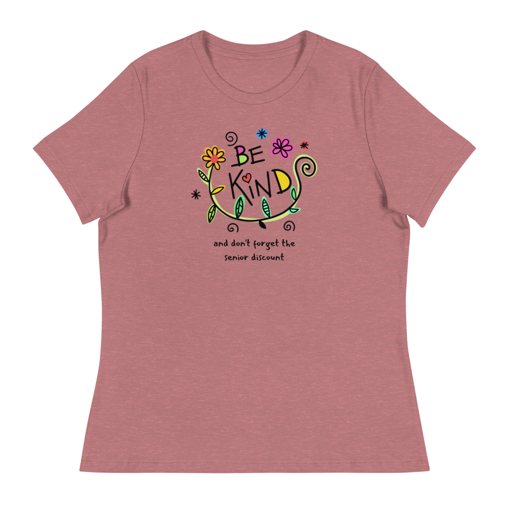 Funny Women's Relaxed T-Shirt, Be Kind And Don't Forget The Senior Discount,  Gift For Grandma, Gift For Senior